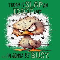 Today Is Slap An Idiot Day IM Gonna Be Busy Sweatshirt thumb 3