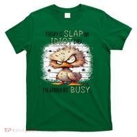Today Is Slap An Idiot Day IM Gonna Be Busy T-Shirt thumb 0