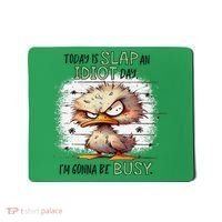 Today Is Slap An Idiot Day IM Gonna Be Busy Mousepad thumb 0