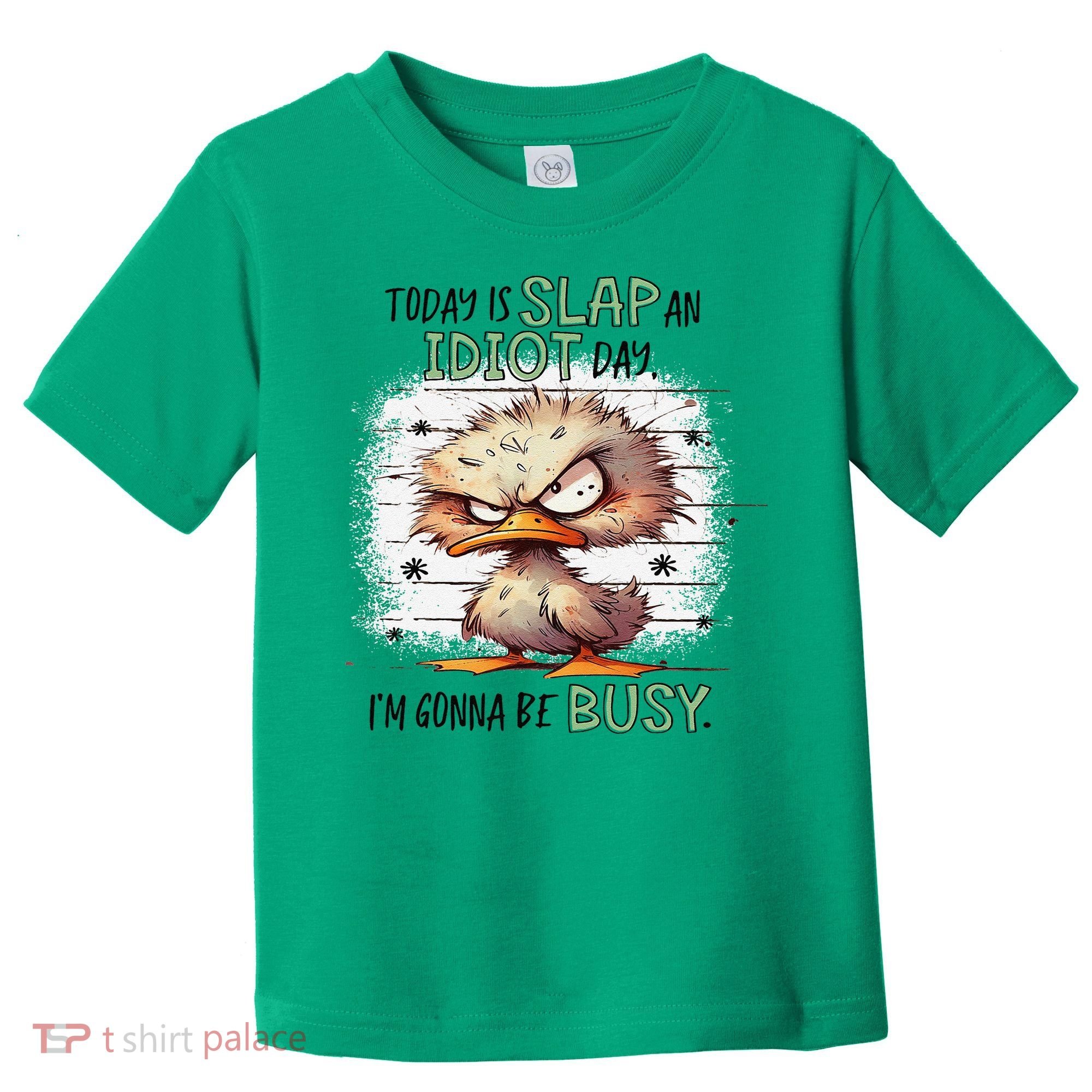 Today Is Slap An Idiot Day IM Gonna Be Busy Toddler T-Shirt
