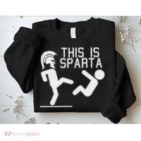 This Is Sparta Funny Sweatshirt thumb 2