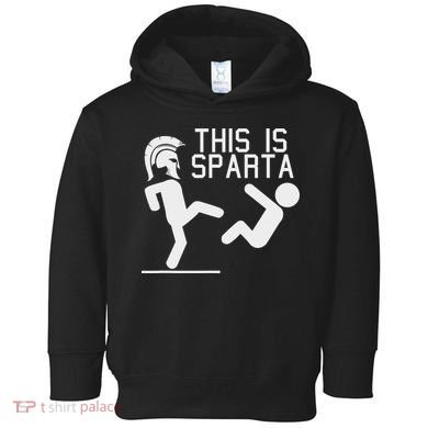 This Is Sparta Funny Toddler Hoodie