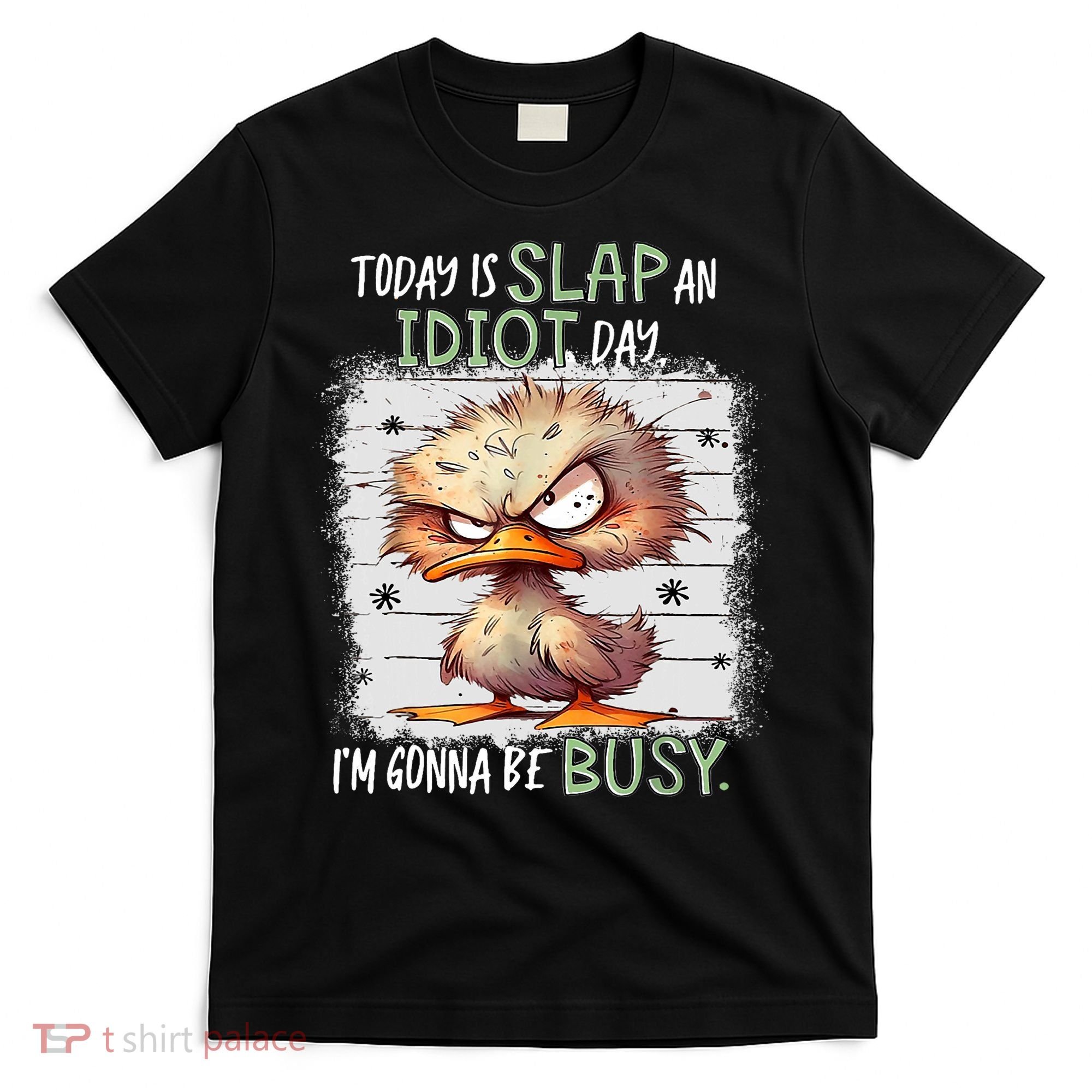 Today Is Slap An Idiot Day IM Gonna Be Busy Funny Quote T-Shirt