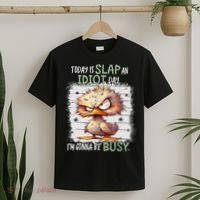 Today Is Slap An Idiot Day IM Gonna Be Busy Funny Quote T-Shirt thumb 2