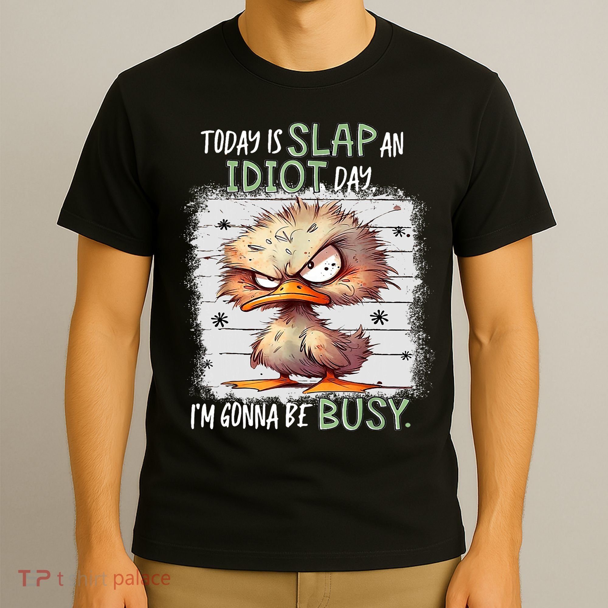 Today Is Slap An Idiot Day IM Gonna Be Busy Funny Quote T-Shirt