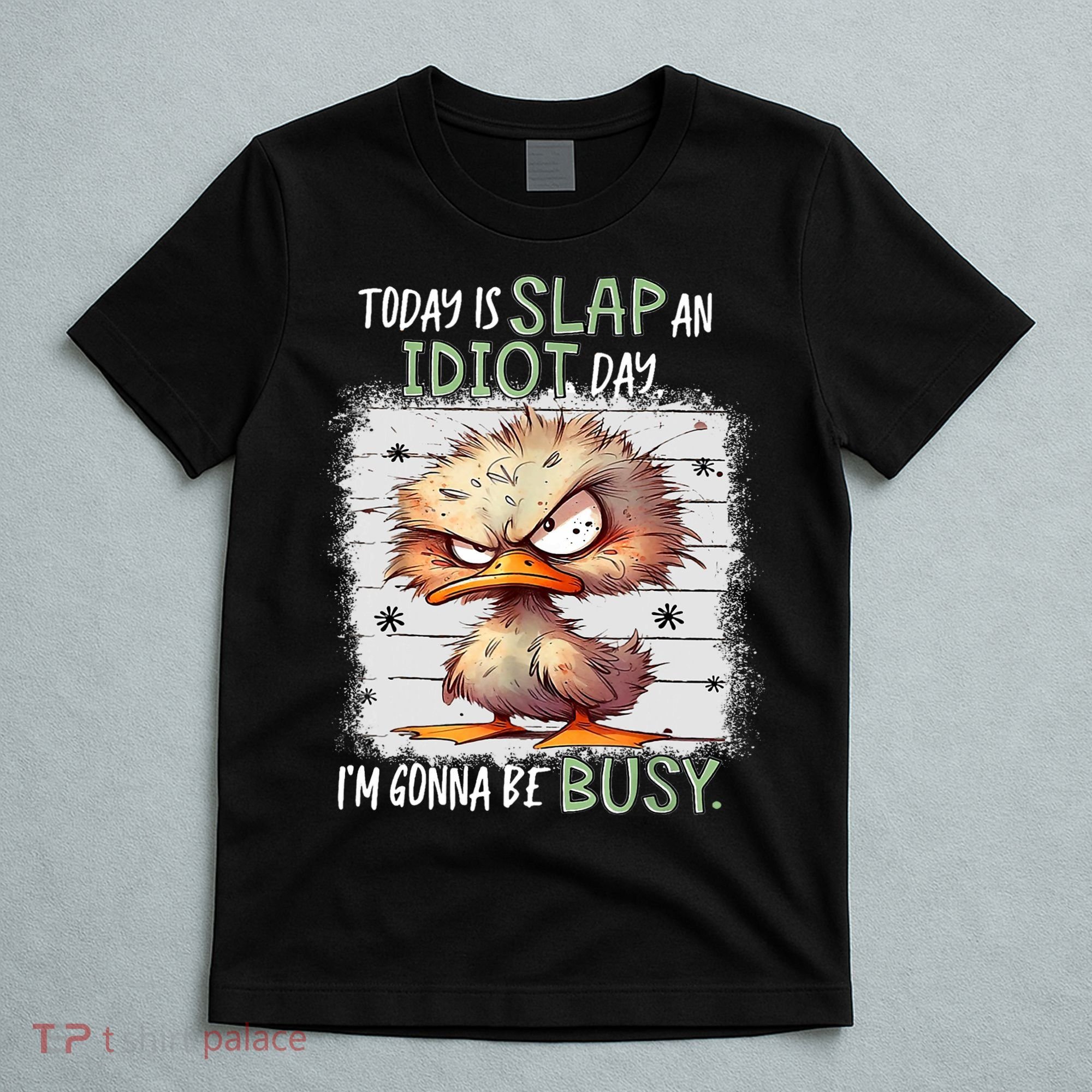 Today Is Slap An Idiot Day IM Gonna Be Busy Funny Quote T-Shirt