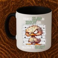Today Is Slap An Idiot Day IM Gonna Be Busy Funny Quote Coffee Mug thumb 2