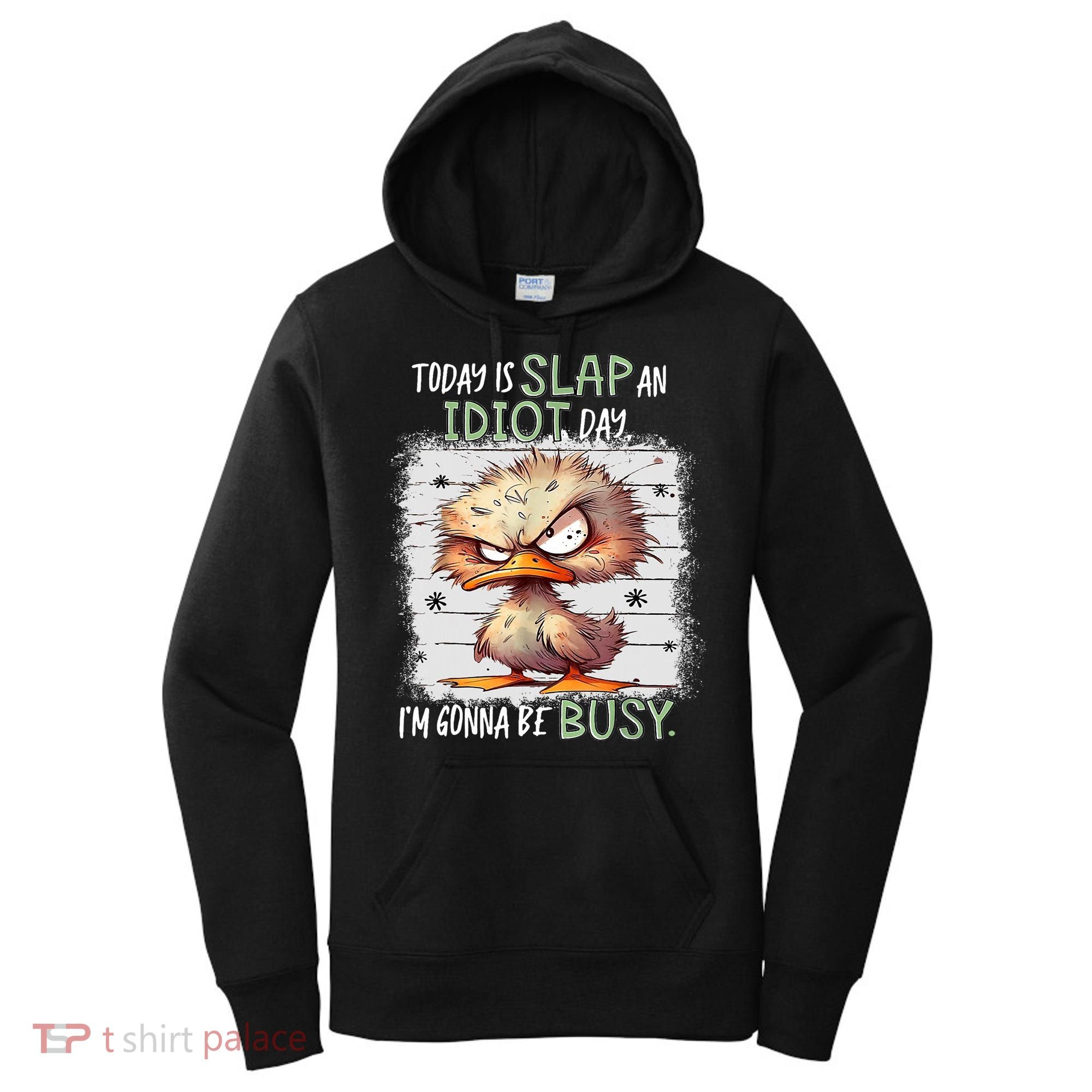 Today Is Slap An Idiot Day IM Gonna Be Busy Funny Quote Women's Hoodie