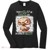 Today Is Slap An Idiot Day IM Gonna Be Busy Funny Quote Women's Long Sleeve Shirt thumb 0