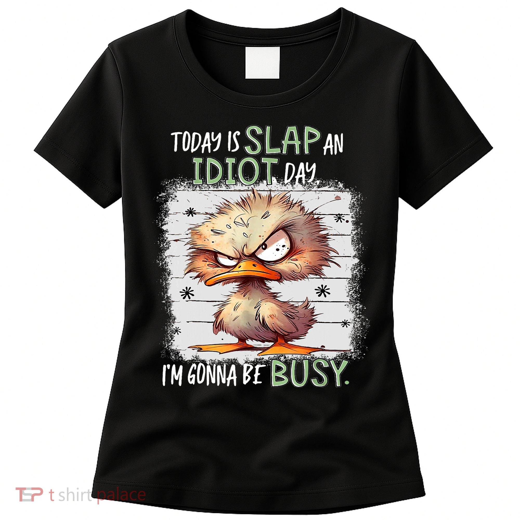 Today Is Slap An Idiot Day IM Gonna Be Busy Funny Quote Women's T-Shirt