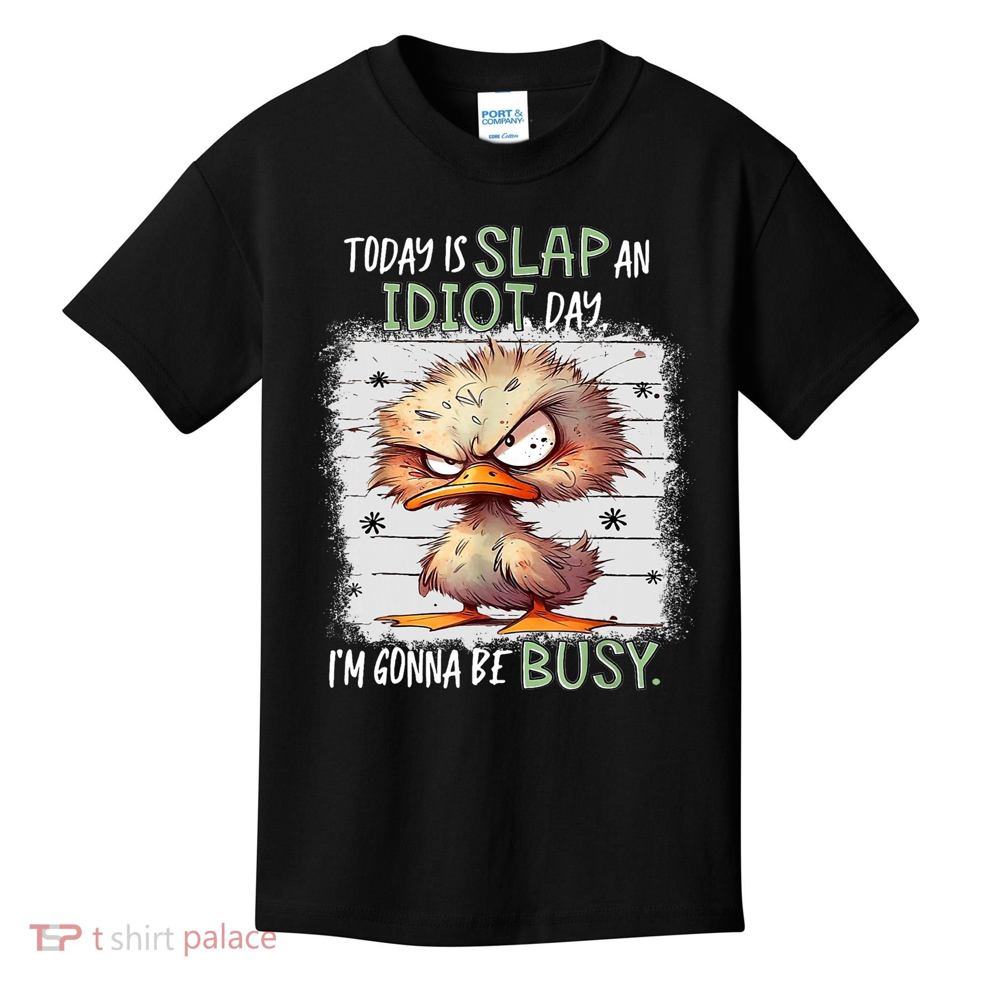 Today Is Slap An Idiot Day IM Gonna Be Busy Funny Quote Kids T-Shirt