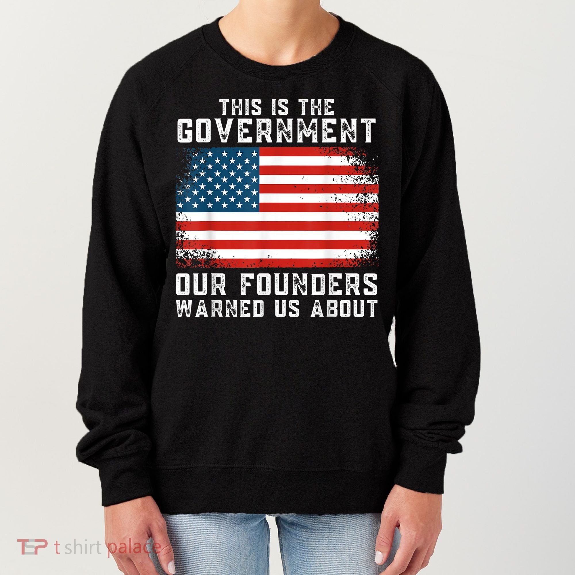 This Is The Government Our Founders Warned Us About Women's Sweatshirt