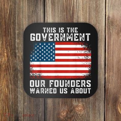 This Is The Government Our Founders Warned Us About Coaster