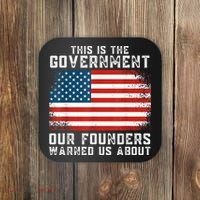 This Is The Government Our Founders Warned Us About Coaster thumb 0