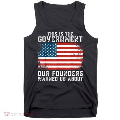 This Is The Government Our Founders Warned Us About Tank Top