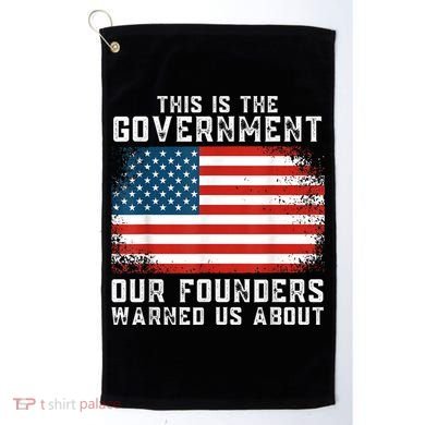 This Is The Government Our Founders Warned Us About Golf Towel