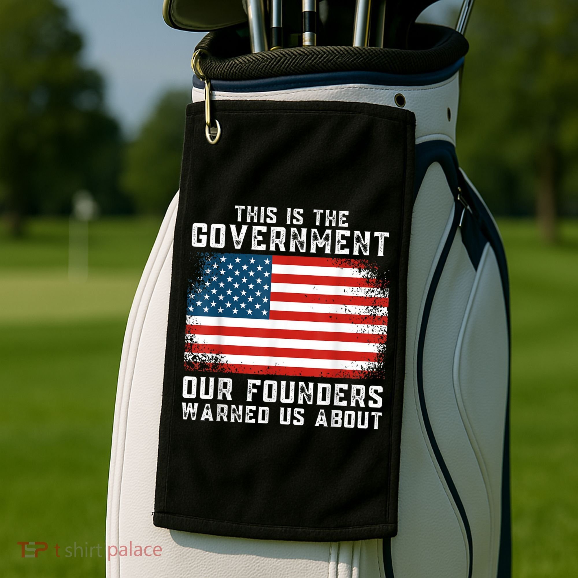 This Is The Government Our Founders Warned Us About Golf Towel