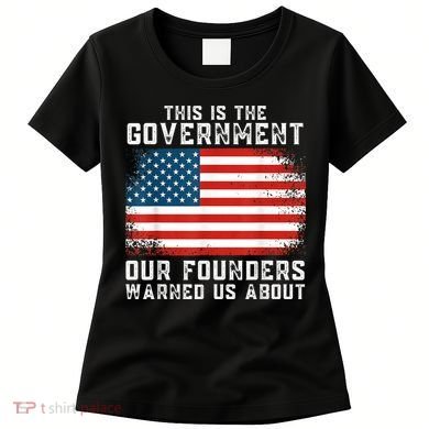 This Is The Government Our Founders Warned Us About Women's T-Shirt