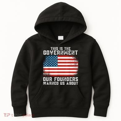 This Is The Government Our Founders Warned Us About Kids Hoodie