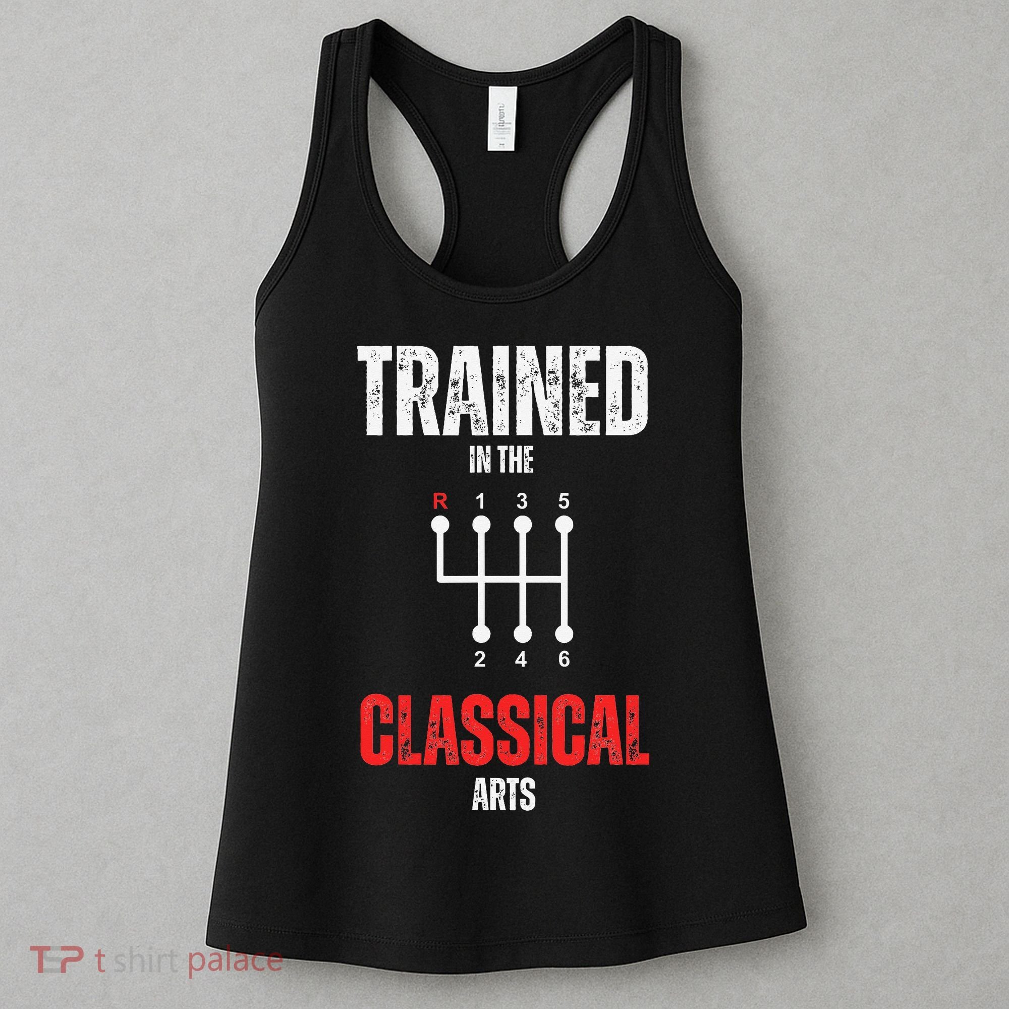 Trained In The Classical Arts Funny Manual Transmission Car Women's Tank Top