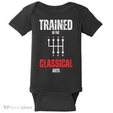 Trained In The Classical Arts Funny Manual Transmission Car Baby Bodysuit