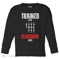 Trained In The Classical Arts Funny Manual Transmission Car Toddler Long Sleeve Shirt thumb 0