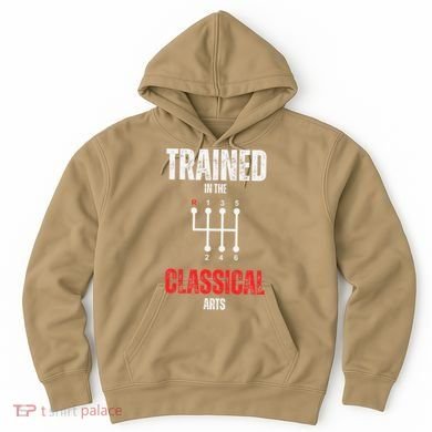 Trained In The Classical Arts Funny Manual Transmission Car Hoodie