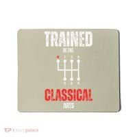 Trained In The Classical Arts Funny Manual Transmission Car Mousepad thumb 0