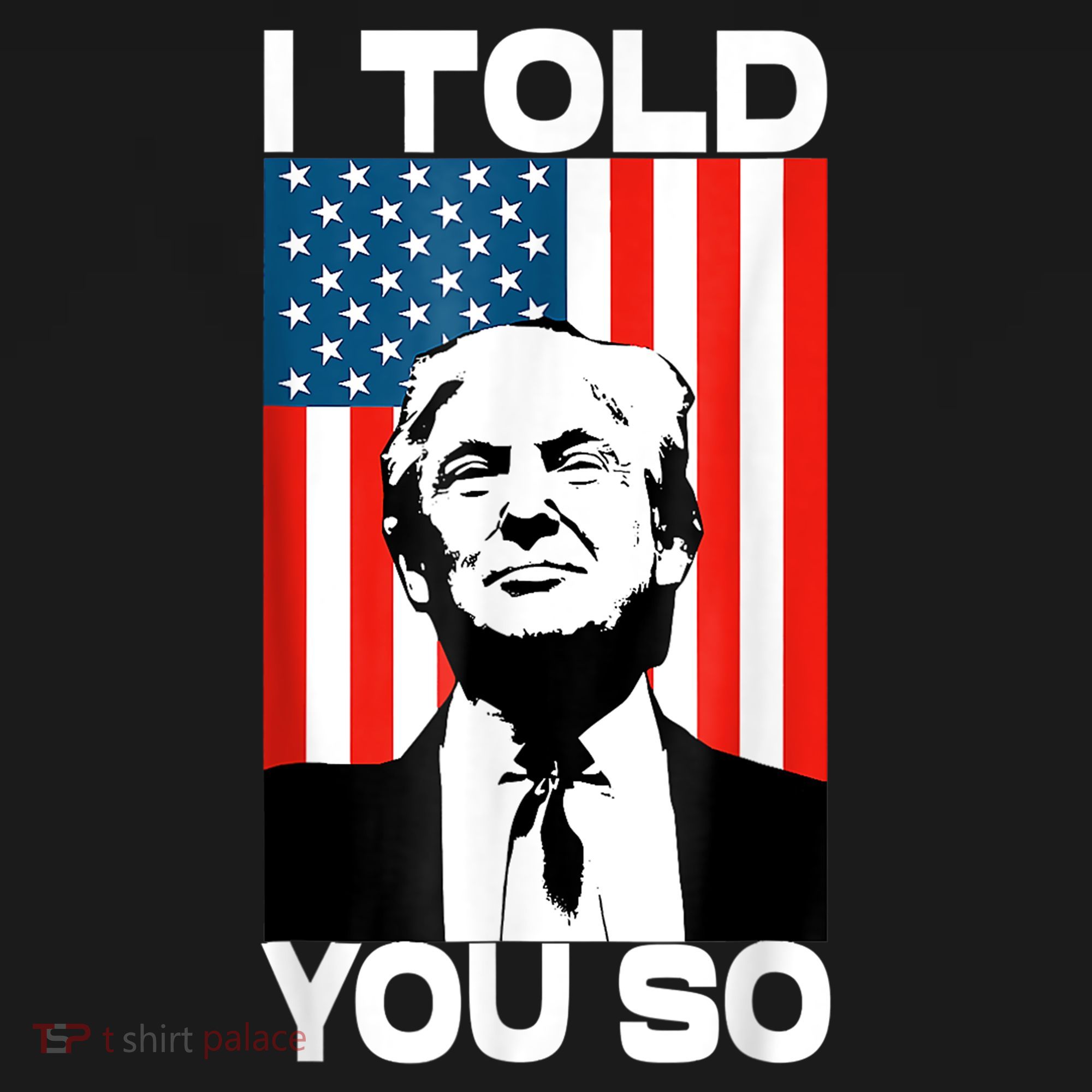 Trump I Told You So Funny America Flag Patriot I Told You So Women's Tank Top