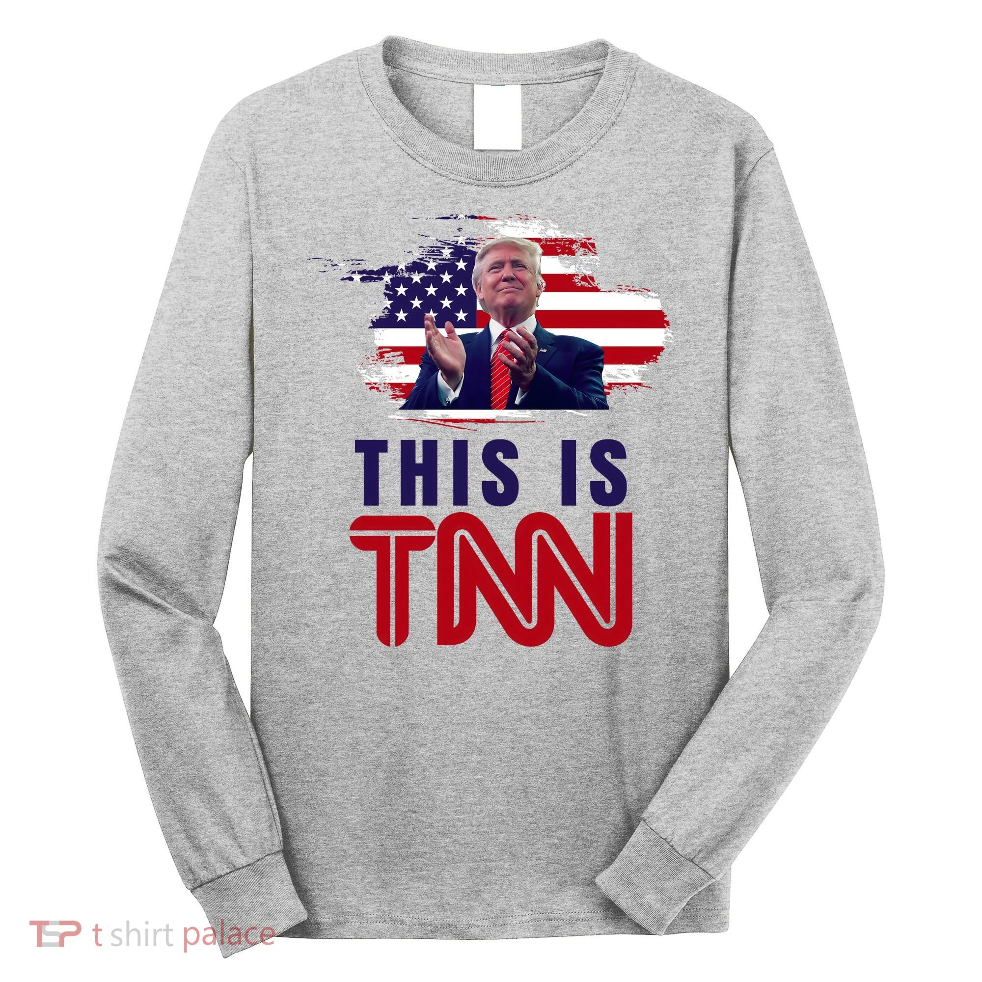 This Is TNN Pro Donald Trump USA Long Sleeve Shirt