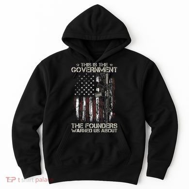 This is The Government The Founders Warned Us About Hoodie