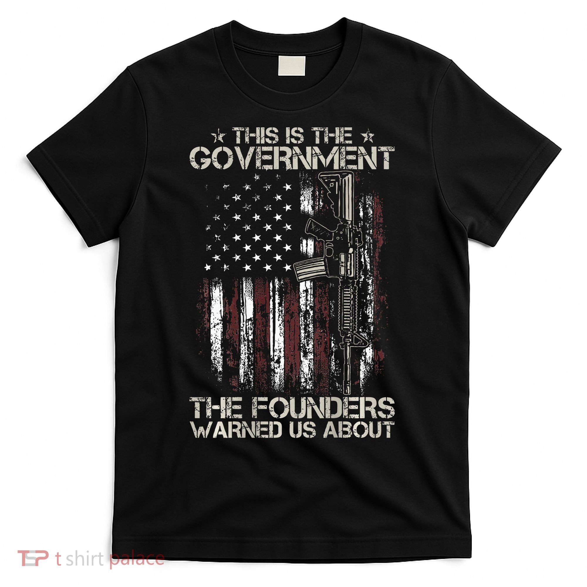 This is The Government The Founders Warned Us About T-Shirt