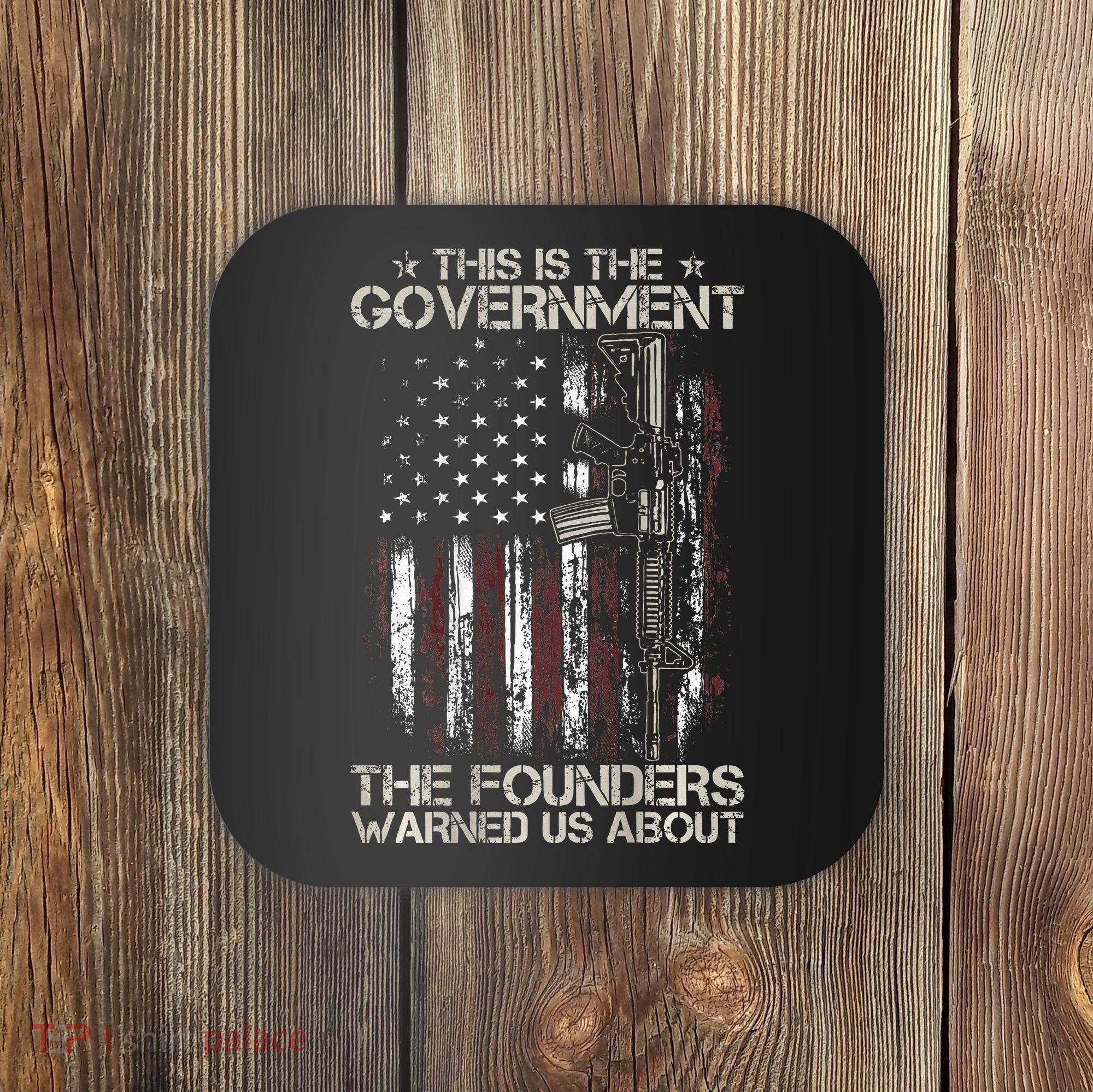 This is The Government The Founders Warned Us About Coaster
