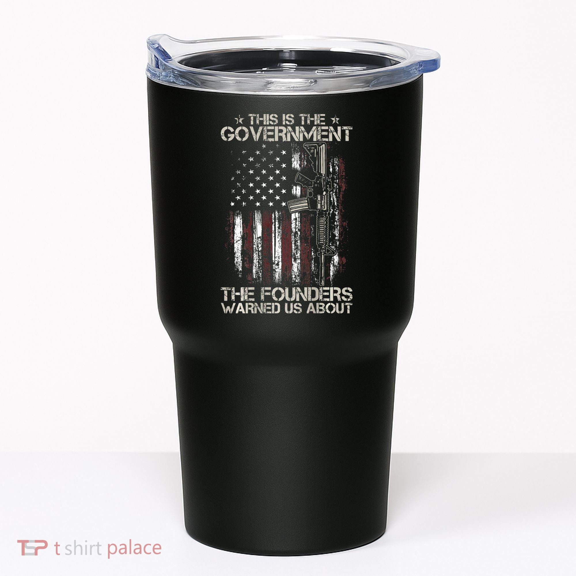 This is The Government The Founders Warned Us About Tumbler