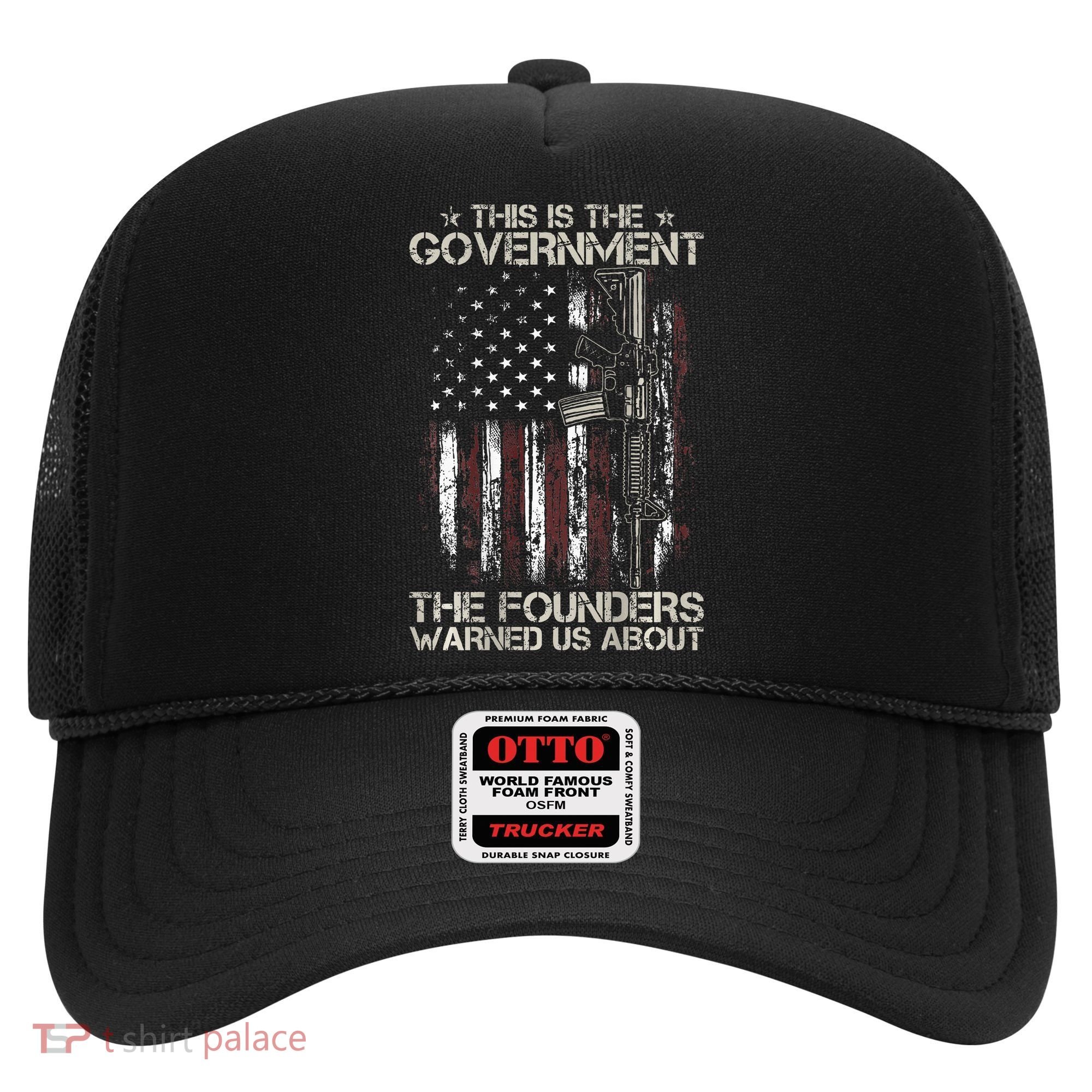 This is The Government The Founders Warned Us About Hat