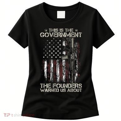 This is The Government The Founders Warned Us About Women's T-Shirt