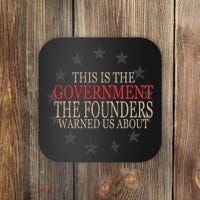 This Is The Government The Founders Warnes Us About Coaster thumb 0