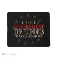 This Is The Government The Founders Warnes Us About Mousepad thumb 0