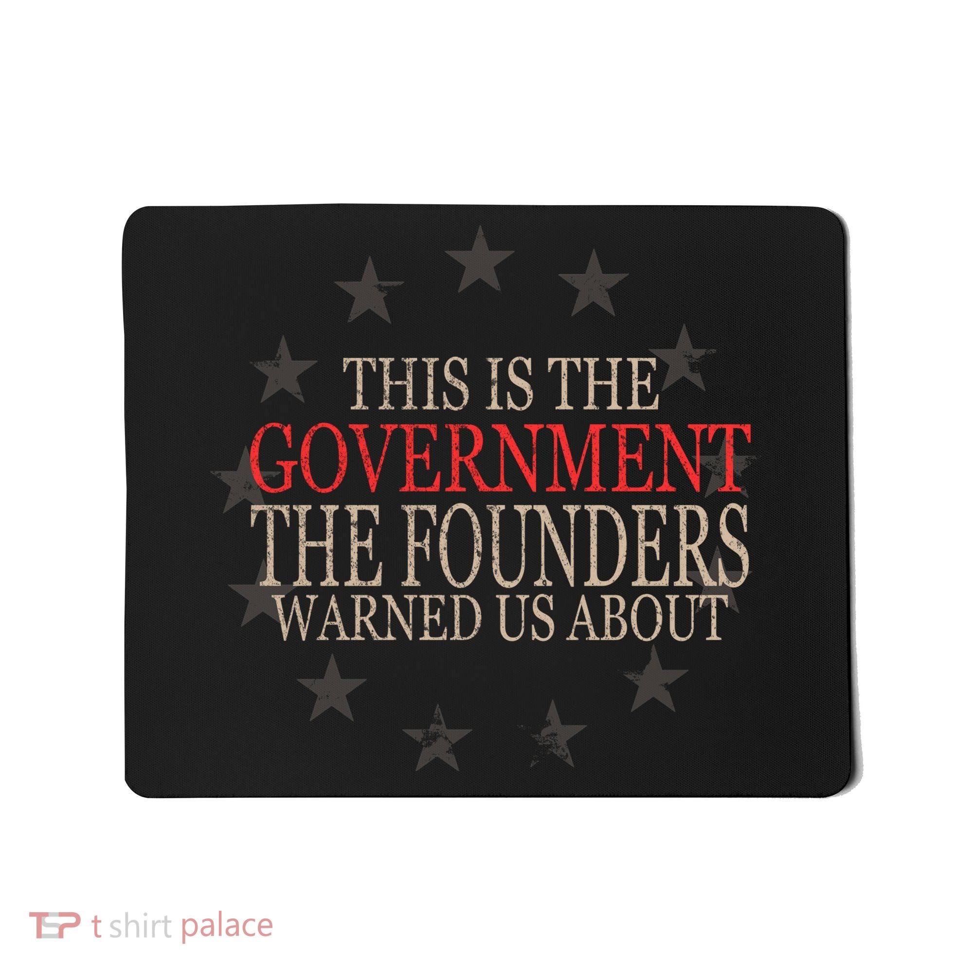 This Is The Government The Founders Warnes Us About Mousepad