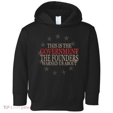 This Is The Government The Founders Warnes Us About Toddler Hoodie