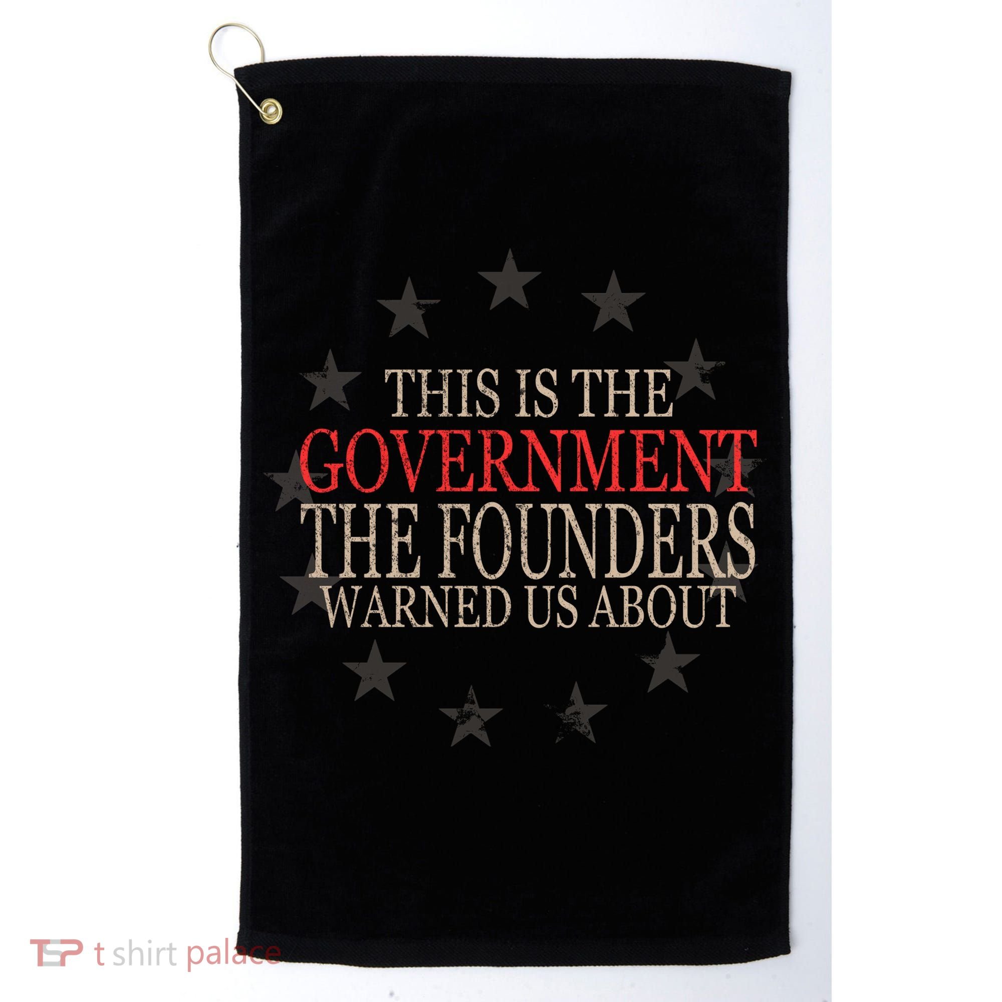 This Is The Government The Founders Warnes Us About Golf Towel
