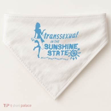 Transsexual In The Sunshine State USA-Made Doggie Bandana