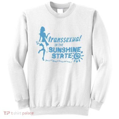 Transsexual In The Sunshine State Sweatshirt
