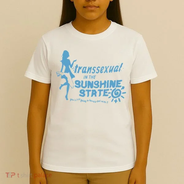 Transsexual In The Sunshine State T-Shirt