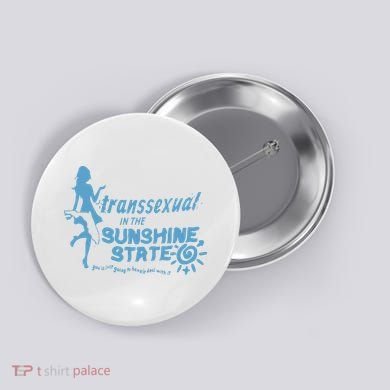 Transsexual In The Sunshine State Button