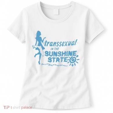 Transsexual In The Sunshine State Women's T-Shirt