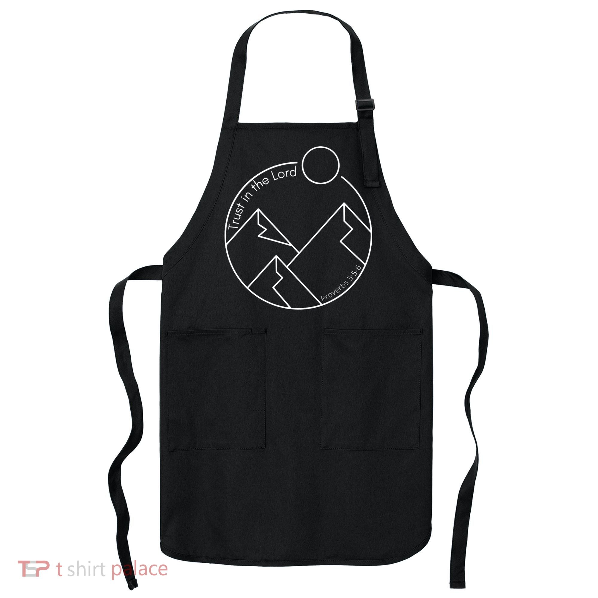 Trust In The Lord Proverbs 3:56 Apron