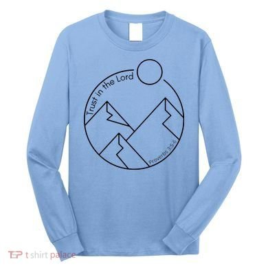 Trust In The Lord Proverbs 3:56 Long Sleeve Shirt