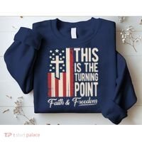 This Is The Turning Point Patriotic Faith & Freedom USA Sweatshirt thumb 2