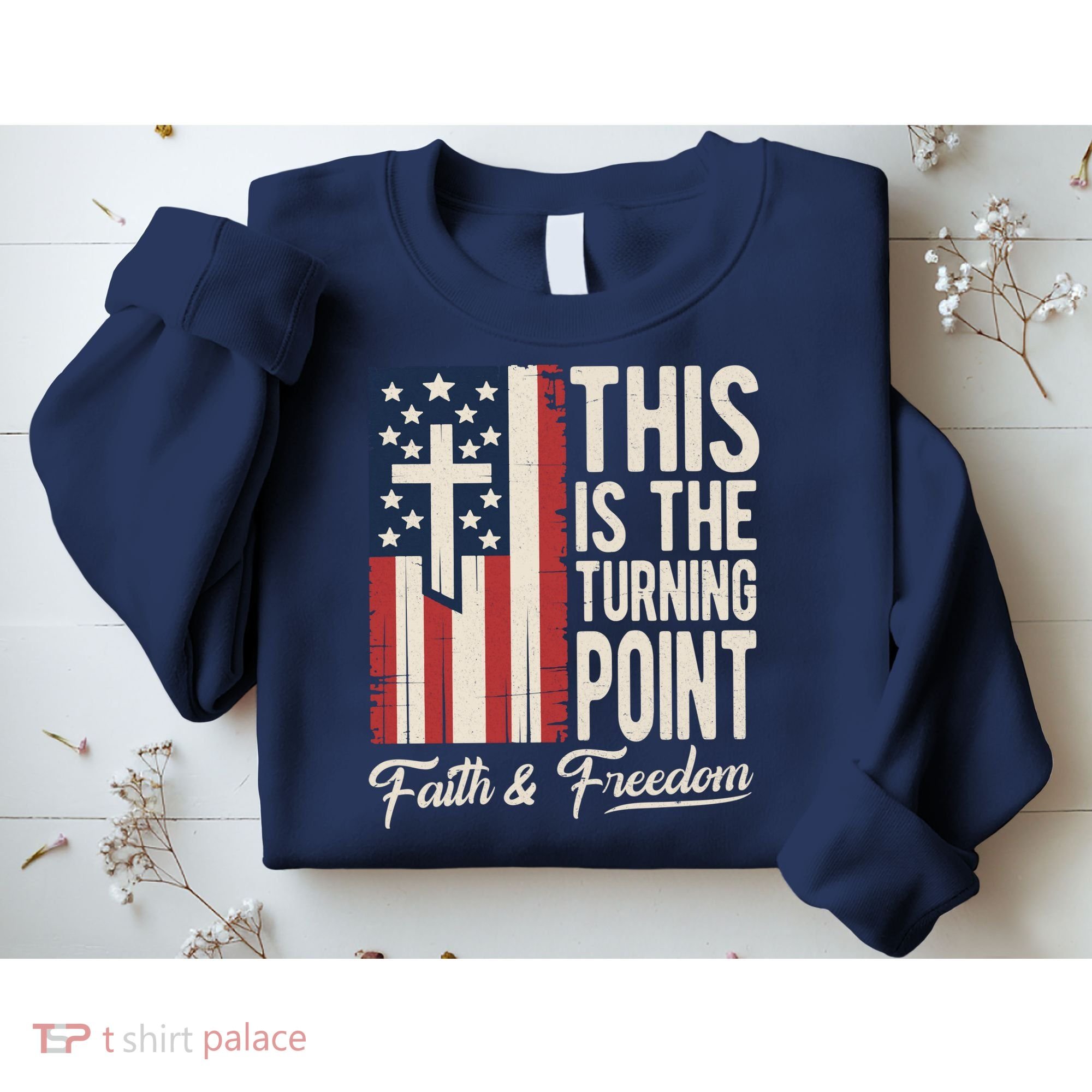 This Is The Turning Point Patriotic Faith & Freedom USA Sweatshirt